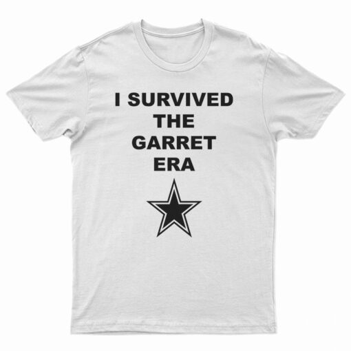 I Survived The Garrett Era T-Shirt