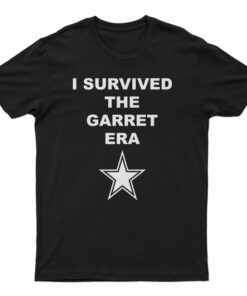 I Survived The Garrett Era T-Shirt