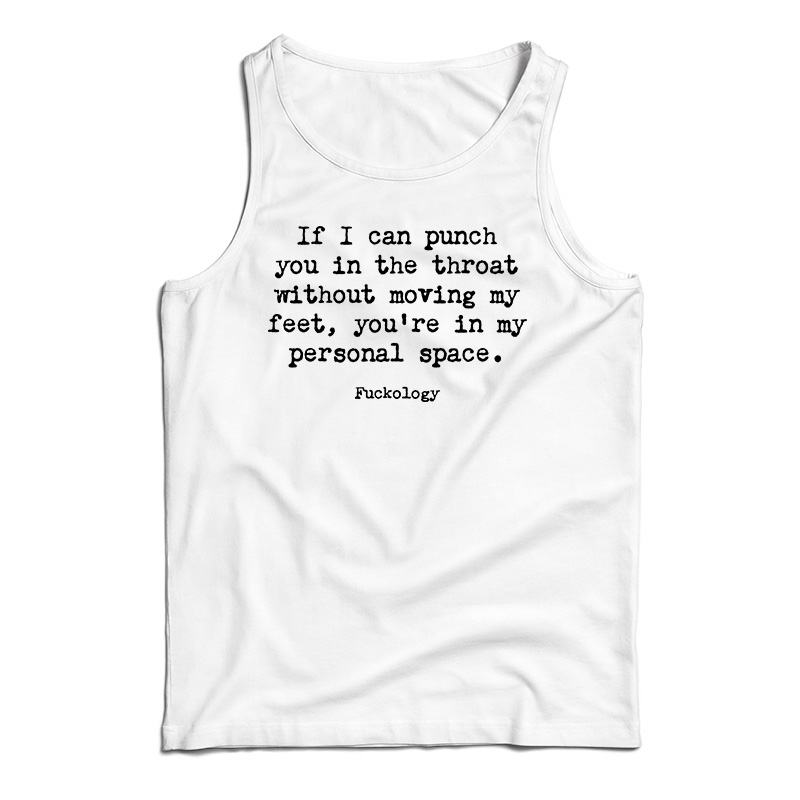 If I Can Punch You In The Throat Tank Top