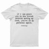 If I Can Punch You In The Throat T-shirt