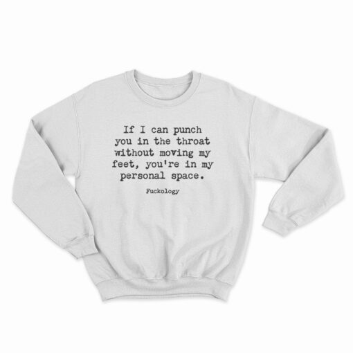 If I Can Punch You In The Throat Sweatshirt
