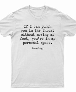 If I Can Punch You In The Throat T-shirt