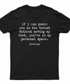 If I Can Punch You In The Throat T-shirt