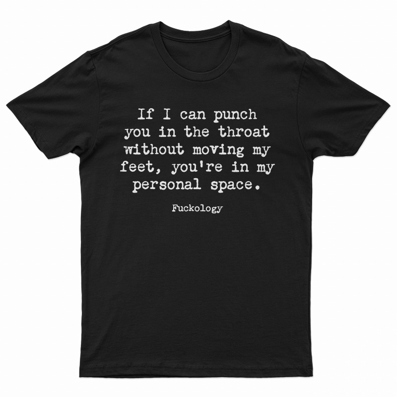 If I Can Punch You In The Throat T-shirt