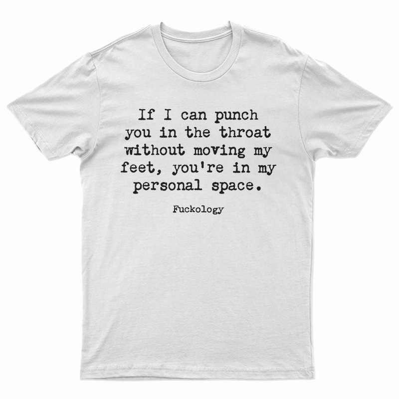 If I Can Punch You In The Throat T-shirt