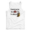If She Don't Suck Me Like A Leg I'm Calling My Tank Top