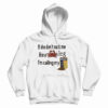 If She Don't Suck Me Like A Leg I'm Calling My Hoodie