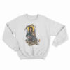 If We Break Quarantine We Could All Die Sweatshirt