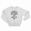I'm Not A Gynecologist Funny Cunt Sweatshirt