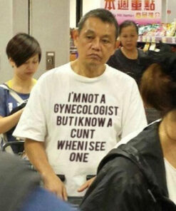 I'm Not A Gynecologist Funny Cunt T-Shirt