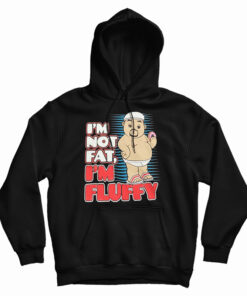 I'm Not Fat I'm Just Fluffy Funny Hoodie