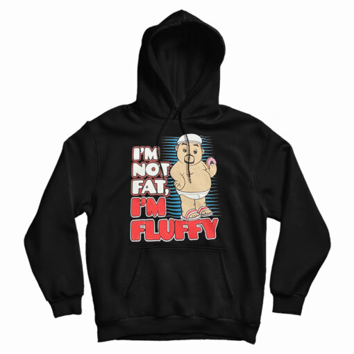 I'm Not Fat I'm Just Fluffy Funny Hoodie