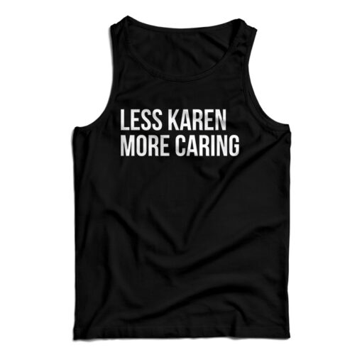 Less Karen More Caring Tank Top