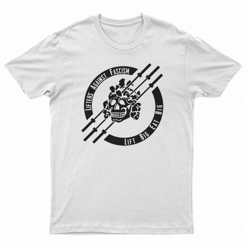 Lifters Against Fascism Lift Big Eat Big T-Shirt