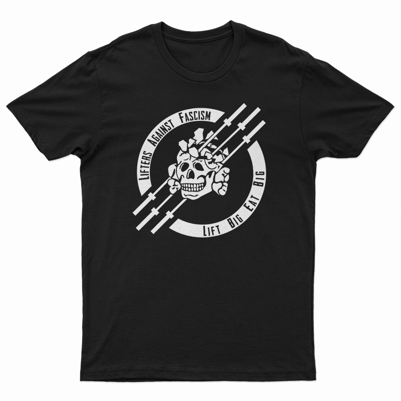 Lifters Against Fascism Lift Big Eat Big T-Shirt