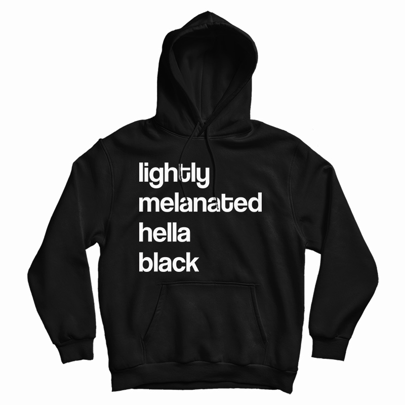 Lightly Melanated Hella Black Hoodie