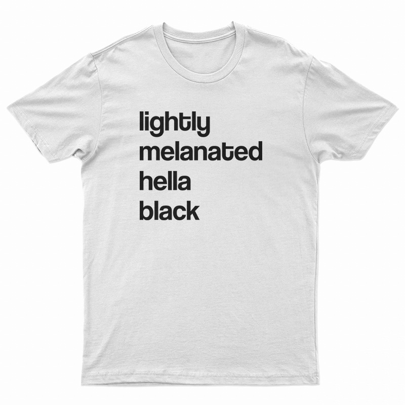Lightly Melanated Hella Black T-Shirt