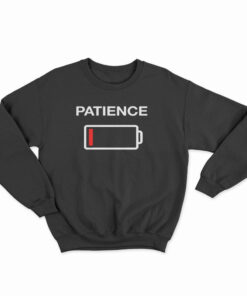 Low Patience Low Battery Sweatshirt