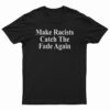 Make Racists Catch The Fade Again T-Shirt