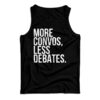 More Convos Less Debates Tank Top