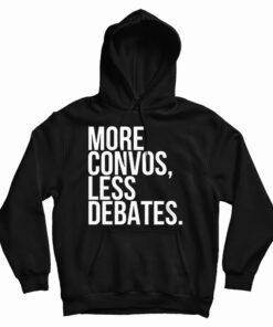More Convos Less Debates Hoodie