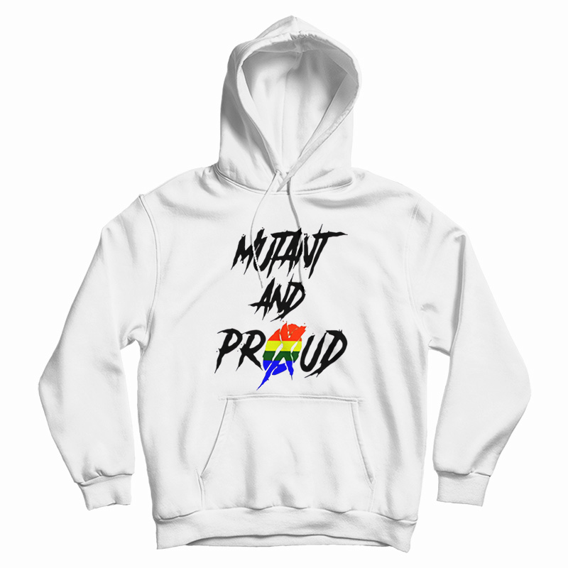 Mutant And Proud Hoodie