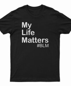 My Life Matter T-Shirt