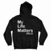 My Life Matter Hoodie
