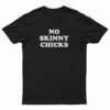 No Skinny Chicks T-Shirt