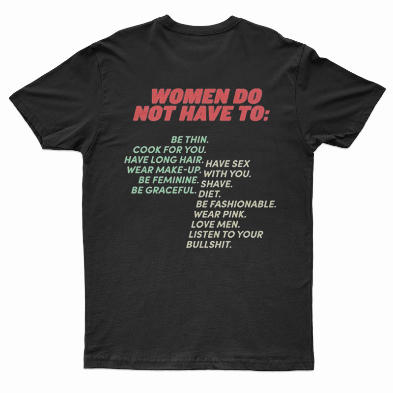 Pro Woman-Women Do Not Have To T-Shirt