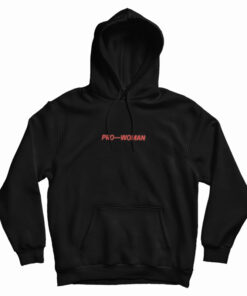 Pro Woman-Women Do Not Have To Hoodie