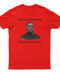 Rest In Power George Floyd T-Shirt