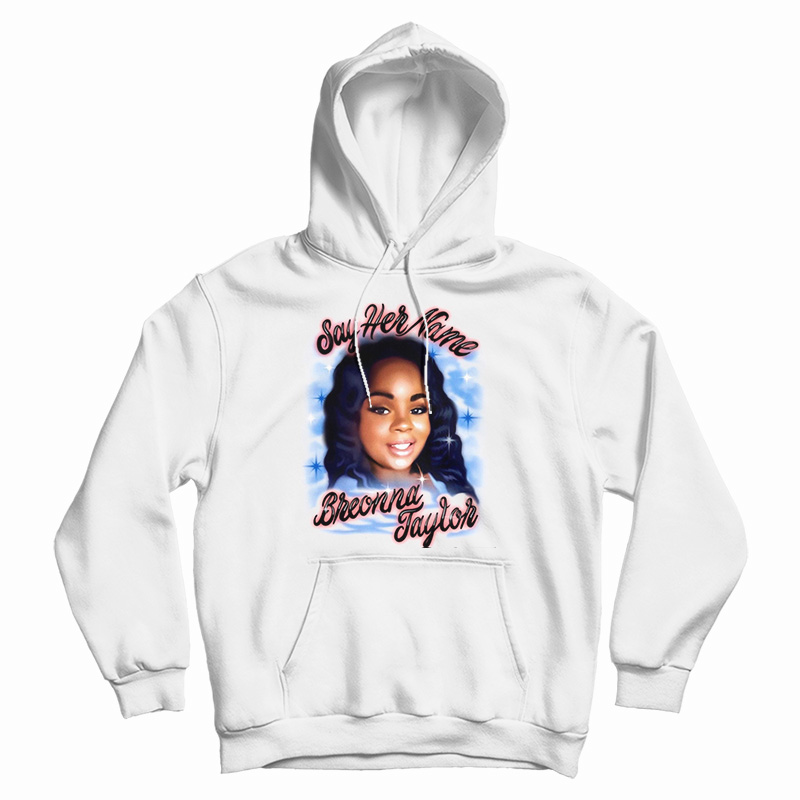 Say Her Name Breonna Taylor Hoodie