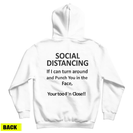 Social Distancing If I Can Turn Around And Punch You In The Face Hoodie
