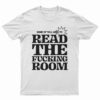Some Of Ya'll Need To Read The Fucking Room T-Shirt