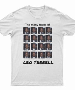 The Many Faces Of Leo Terrell T-Shirt