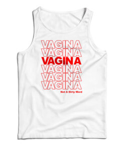 Vagina Not A Dirty Word Tank Top