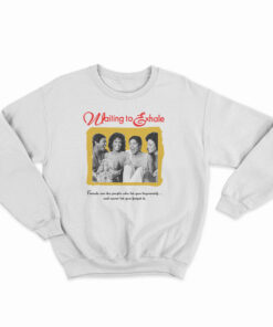 Waiting To Exhale Sweatshirt