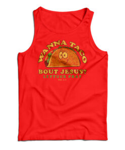 Wanna Taco Bout Jesus? Lettuce Pray Tank Top