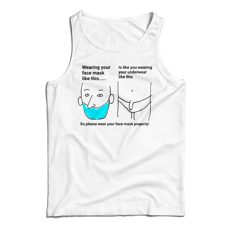 Wearing Your Face Mask Like Tank Top