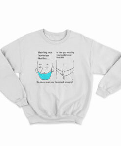 Wearing Your Face Mask Like Sweatshirt