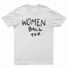 Women Ball Too T-Shirt