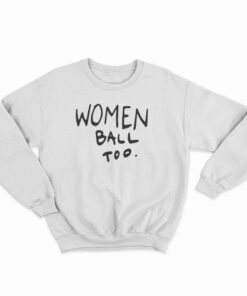 Women Ball Too Sweatshirt
