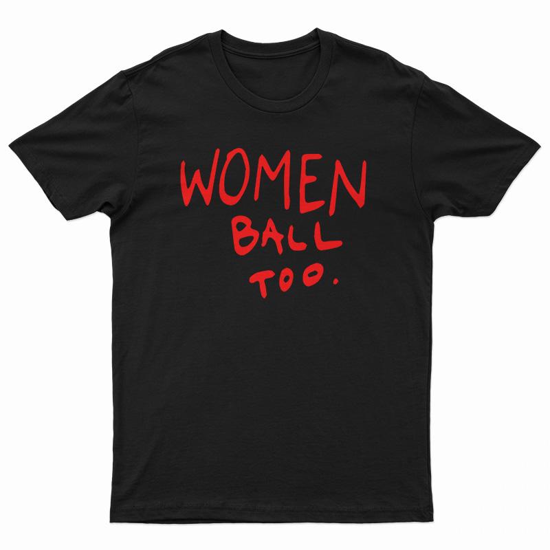 Women Ball Too T-Shirt