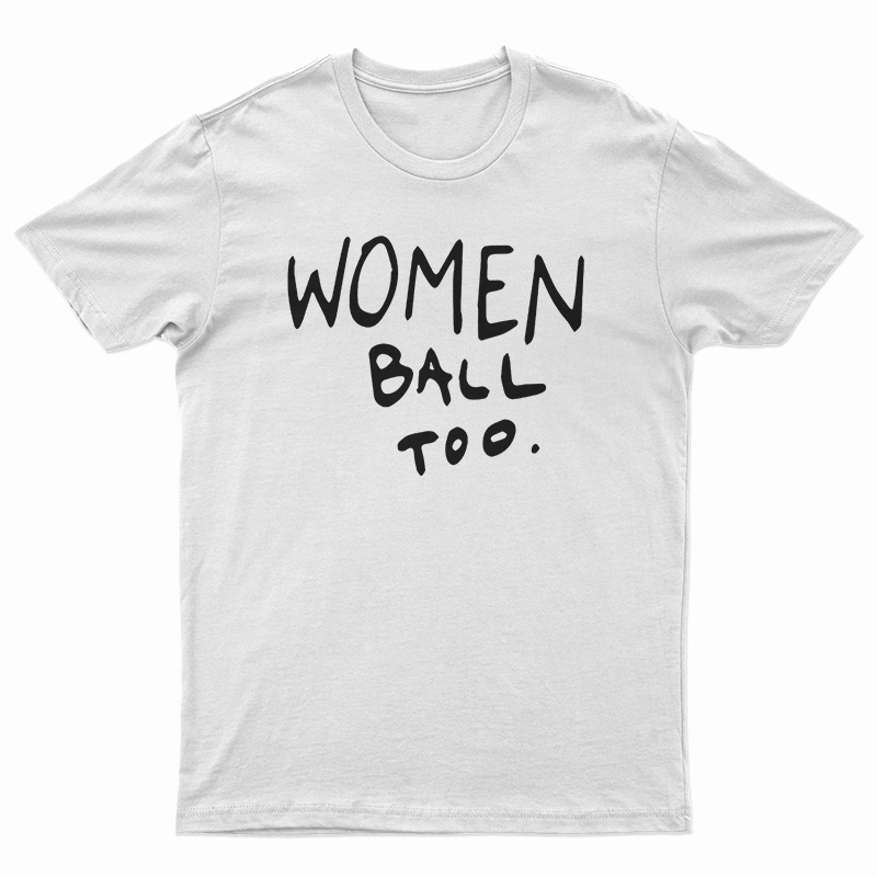 Women Ball Too T-Shirt