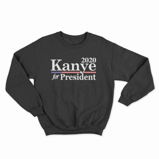 2020 Kanye For President Sweatshirt