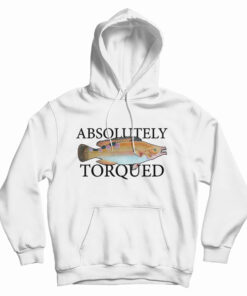 Absolutely Torqued Hoodie
