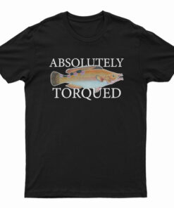 Absolutely Torqued T-Shirt
