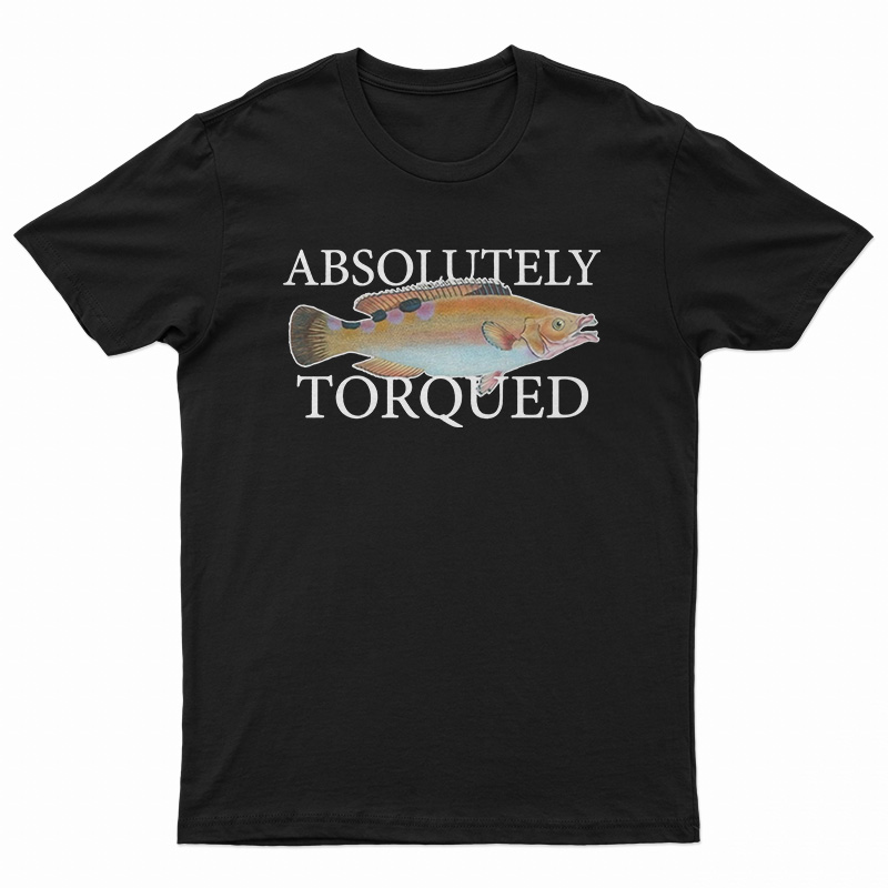 Absolutely Torqued T-Shirt