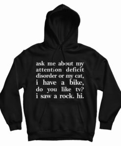 Ask Me About My Attention Deficit Disorder Or My Cat Hoodie